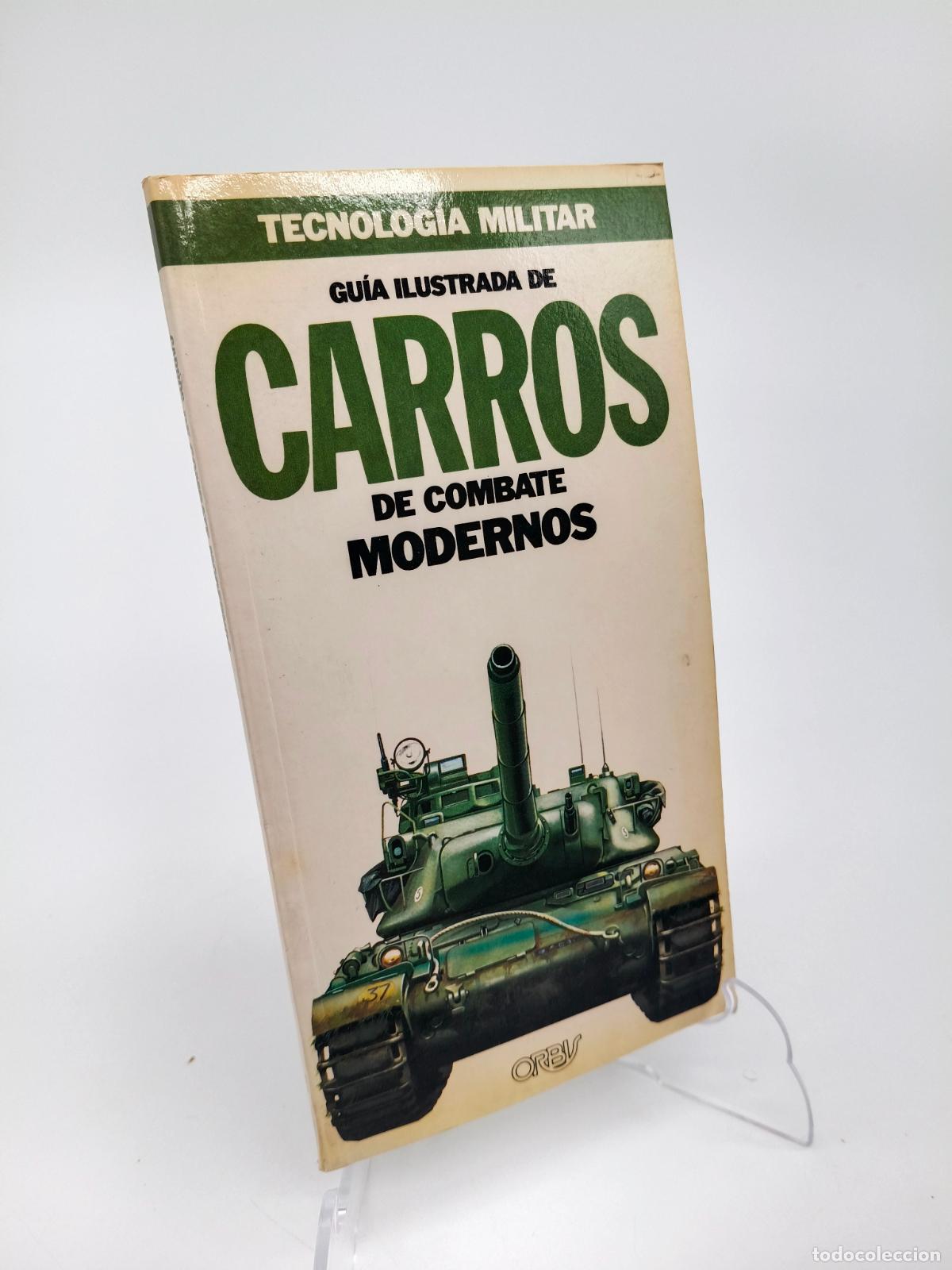 Militaria: Gu&iacute;a Ilustrada de Carros de Combate Modernos, N&ordm; 3 de la colecci&oacute;n Tecnolog&iacute;a Militar.