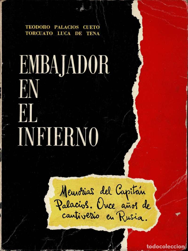 Militaria: Embajador en el infierno. Memorias del Capit&aacute;n Palacios - Teodoro Palacios Cueto, Torcuato Luca de T