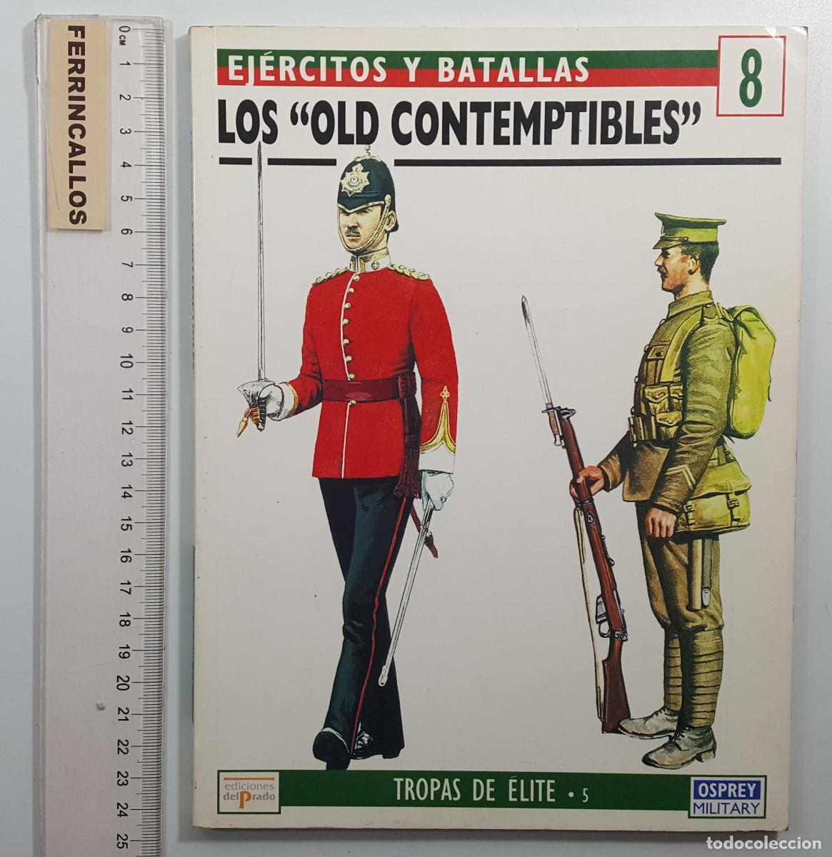 Militaria: TROPAS DE ELITE 5: LOS &rdquo;OLD CONTEMPTIBLES&rdquo; EDICIONES DEL PRAO, OSPREY MILITARY
