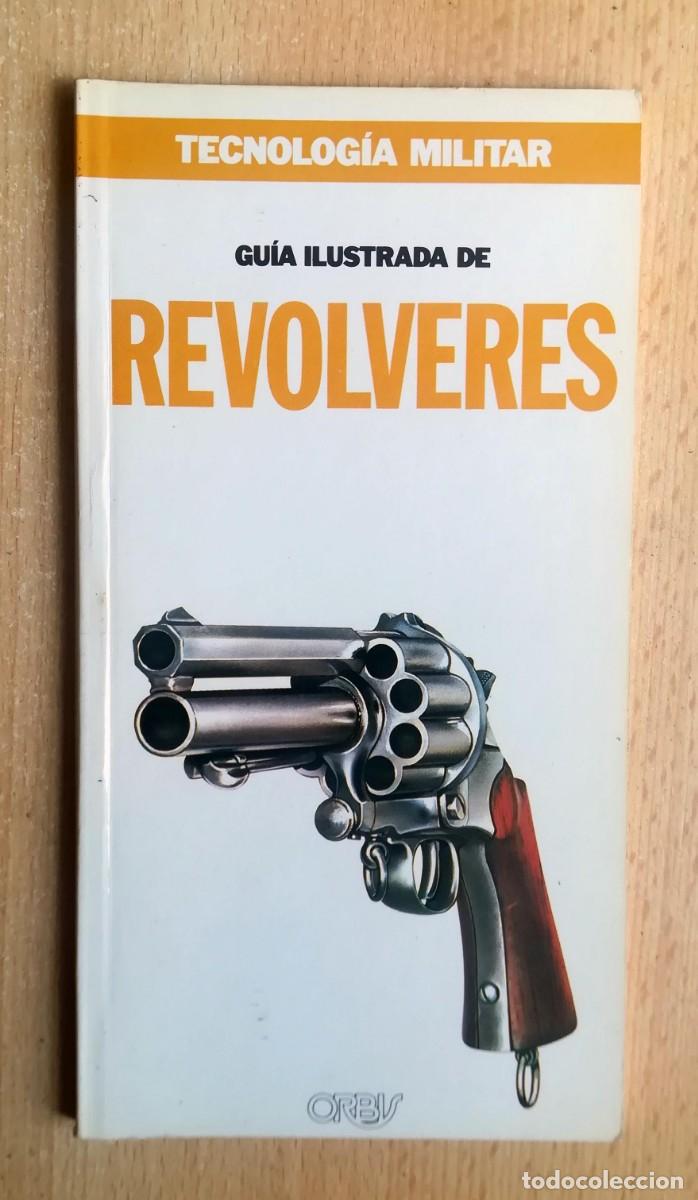 Militaria: Tecnolog&iacute;a militar N&ordm; 6. Gu&iacute;a ilustrada de revolveres. Orbis.