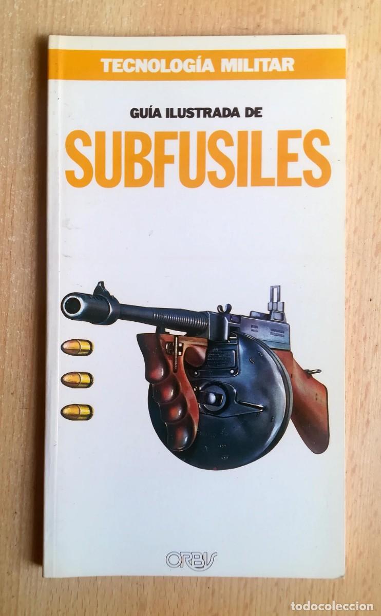 Militaria: Tecnolog&iacute;a militar N&ordm; 8. Gu&iacute;a ilustrada de subfusiles. Orbis.