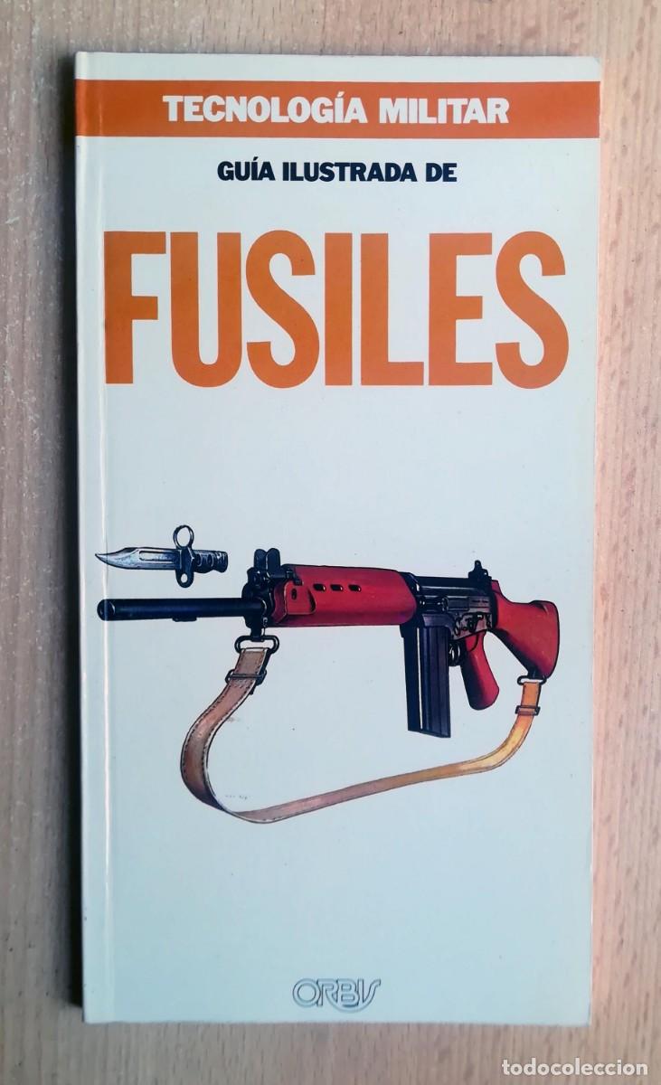Militaria: Tecnolog&iacute;a militar N&ordm; 16. Gu&iacute;a ilustrada de Fusiles. Orbis.