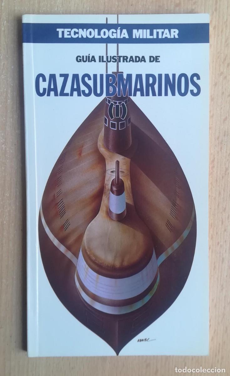 Militaria: Tecnolog&iacute;a militar N&ordm; 33. Gu&iacute;a ilustrada de Cazasubmarinos (I). Orbis.