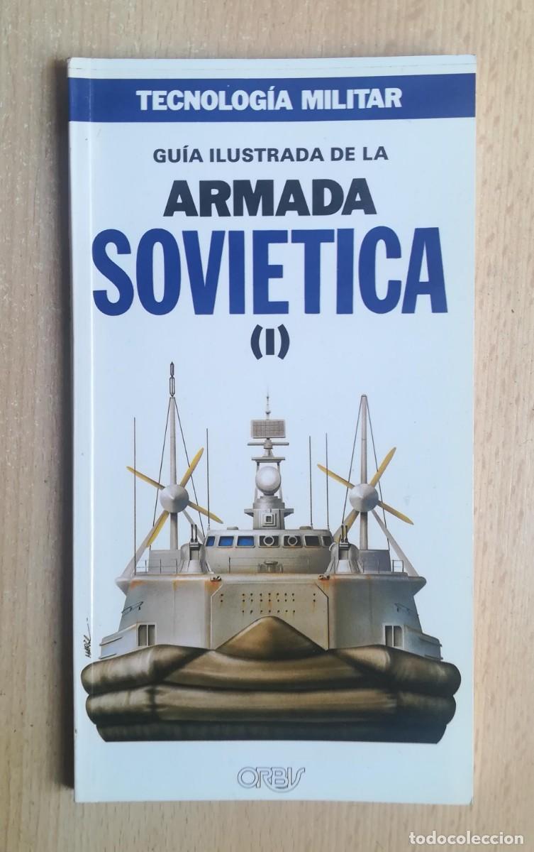Militaria: Tecnolog&iacute;a militar N&ordm; 53. Gu&iacute;a ilustrada de Armada sovi&eacute;tica (I). Orbis.