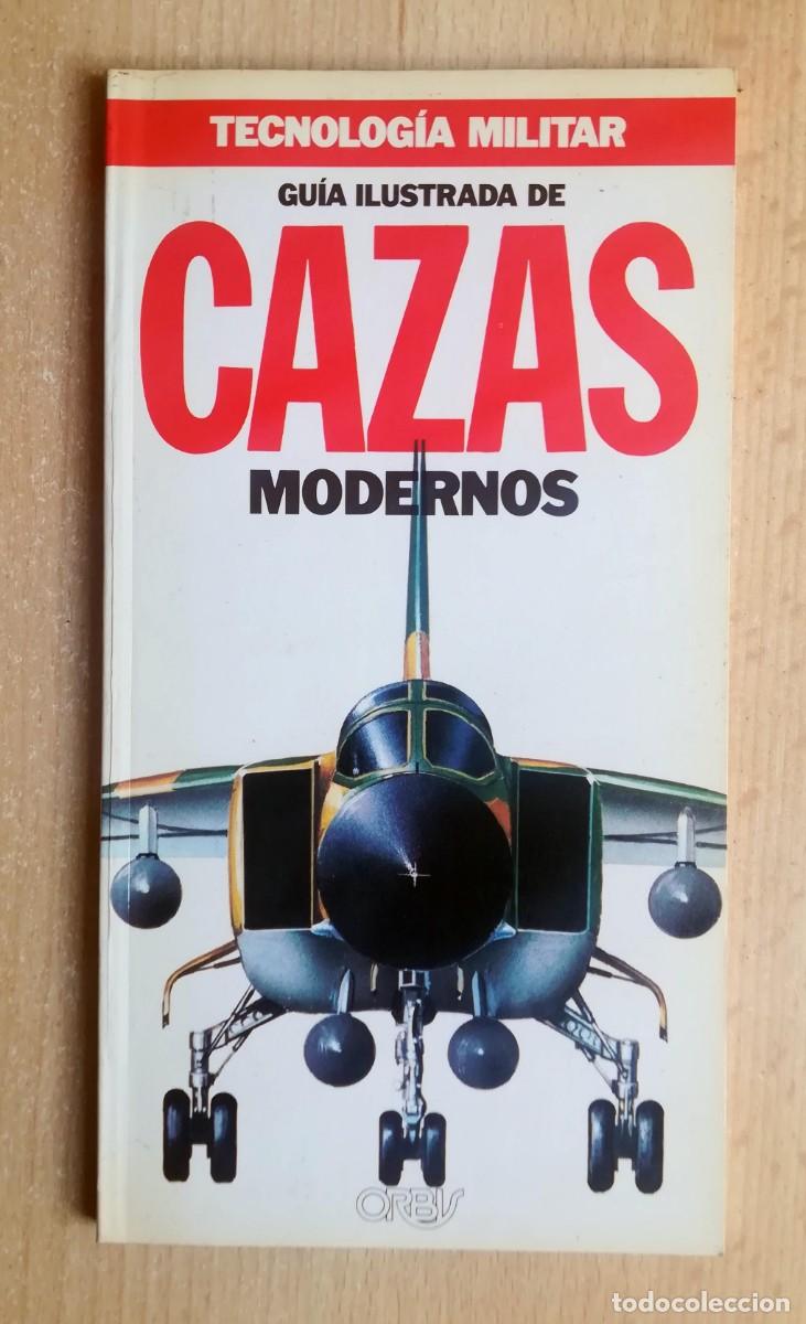 Militaria: Tecnolog&iacute;a militar N&ordm; 1. Gu&iacute;a ilustrada de Cazas Modernos. Orbis.