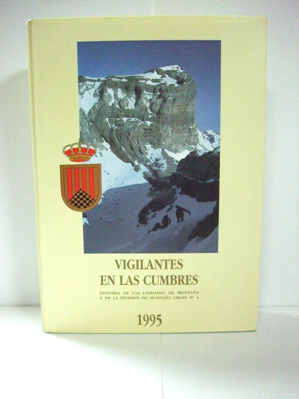 Militaria: VIGILANTES EN LAS CUMBRES HISTORIA DE UNIDADES DE MONTA&Ntilde;A Y DIVISI&Oacute;N URGEL N&ordm; 4 1995 ESPA&Ntilde;A TROPAS