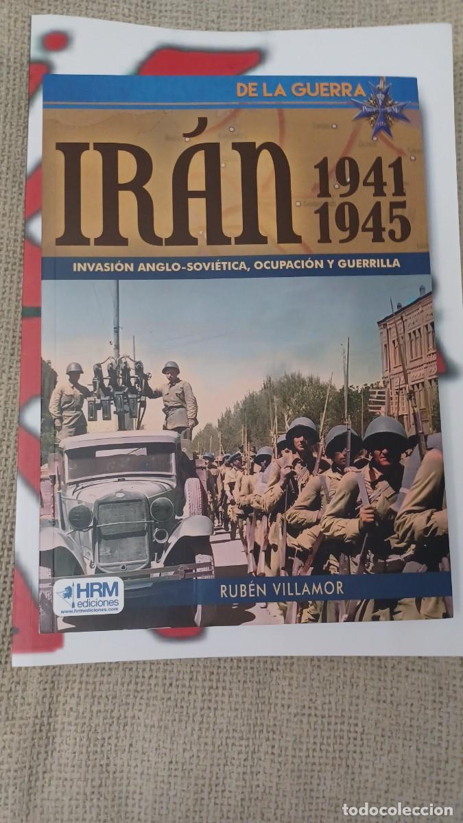 Militaria: Ir&aacute;n 1941-1945-Invasion Anglo Sovi&eacute;tica, ocupaci&oacute;n y guerrilla