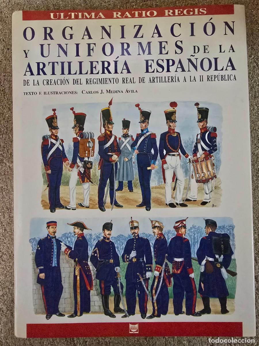 Militaria: Organizacion y Uniformes de la Artilleria Espa&ntilde;ola.Carlos J.Medina Avila.Aldaba Ediciones