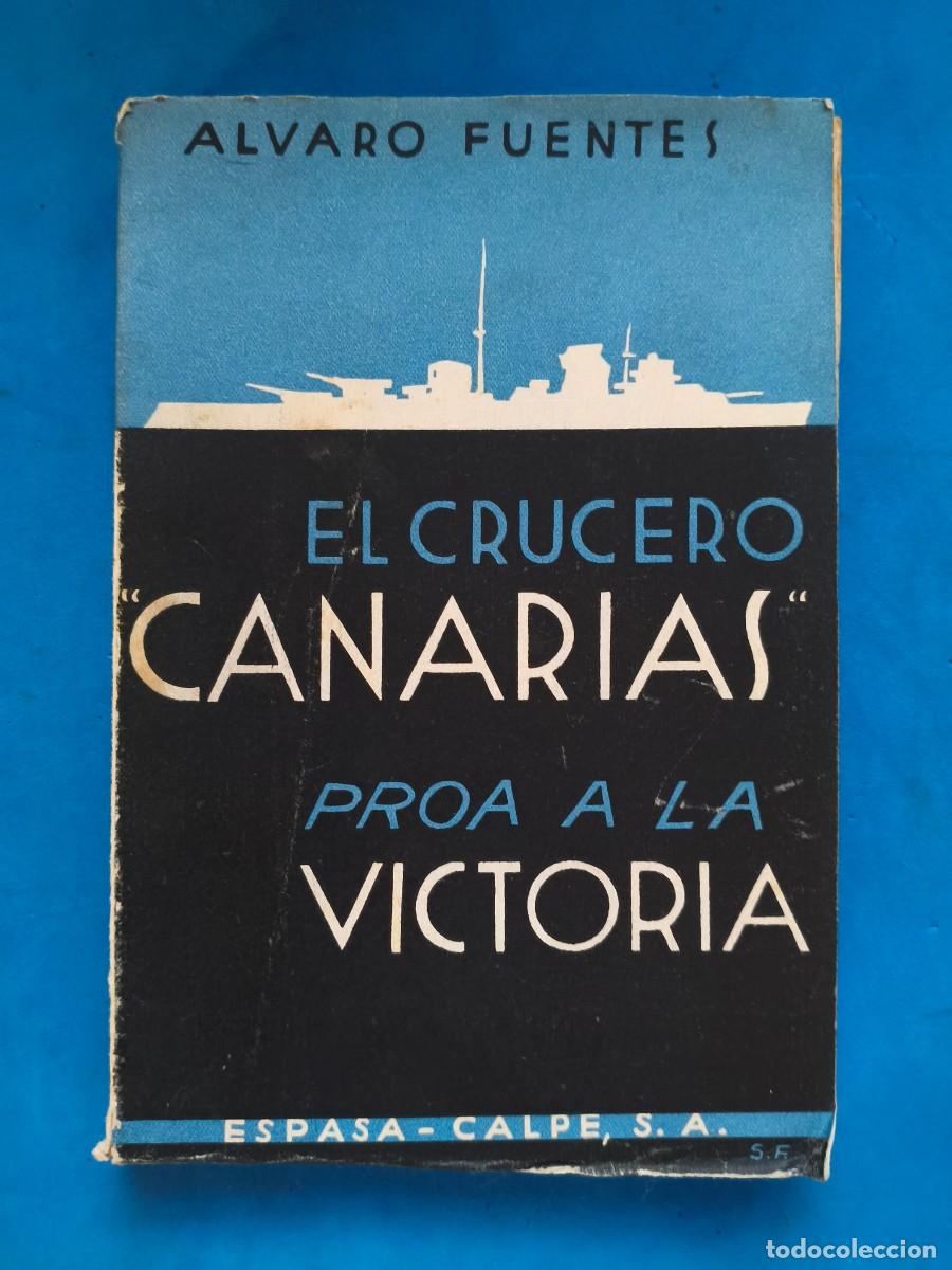 Militaria: El Crucero Canarias. Proa a la Victoria. &Aacute;lvaro Fuentes. Espasa-Calpe. Madrid. 1940.