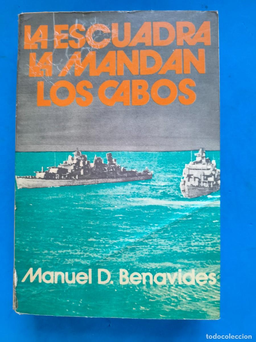 Militaria: La Escuadra la Mandan los Cabos. Manuel D. Benavides. Ediciones Roca. M&eacute;xico. 1976.