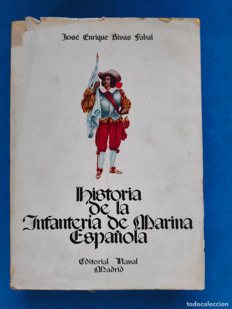Militaria: Historia de la Infanter&iacute;a de Marina Espa&ntilde;ola. Jos&eacute; Enrique Rivas Fabal. 1970. Editorial Naval. Madri