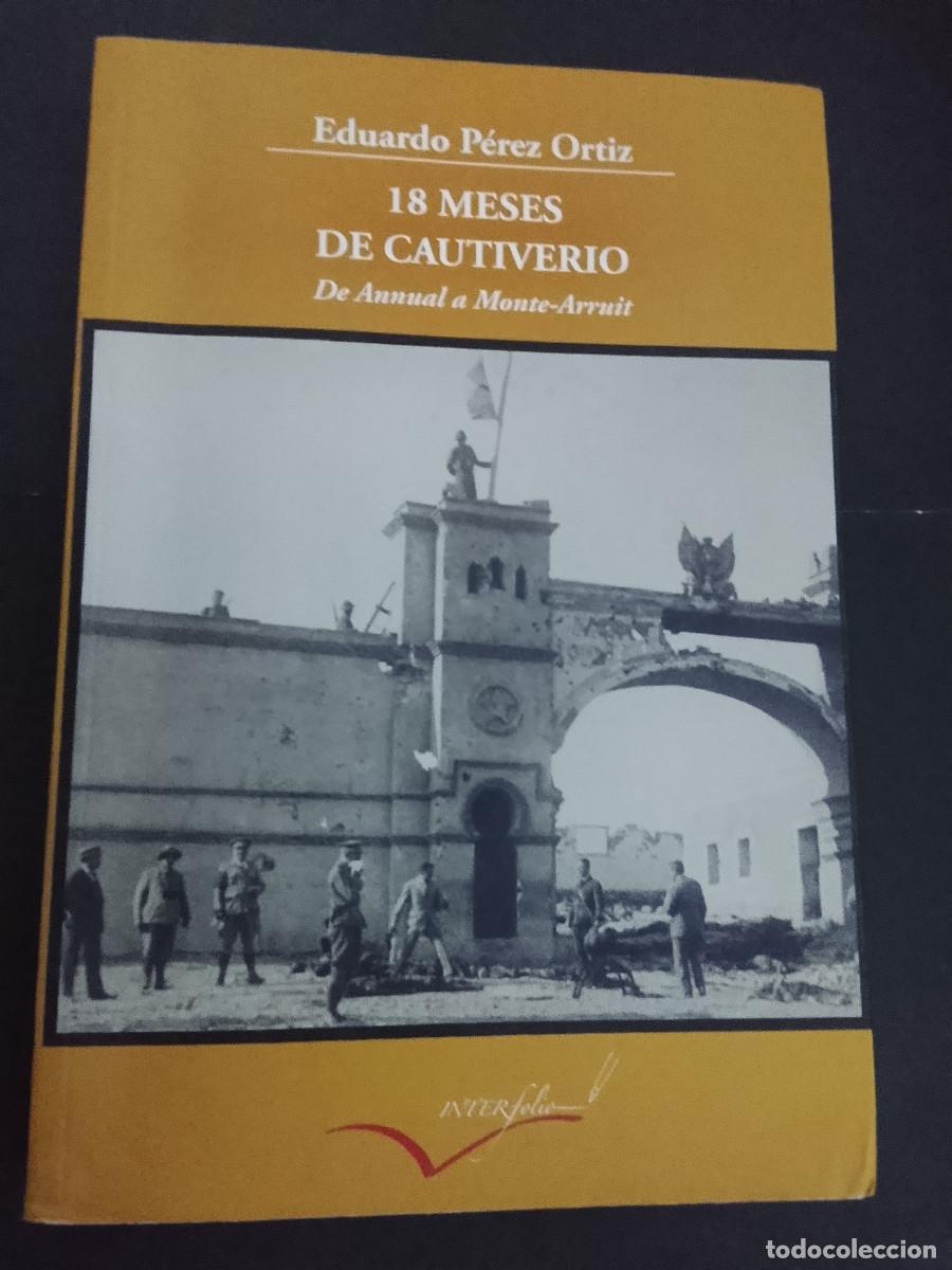 Militaria: Eduardo P&eacute;rez Ortiz: 18 meses de cautiverio. De Annual a Monte-Arruit (InterFolio Libros. 2010)