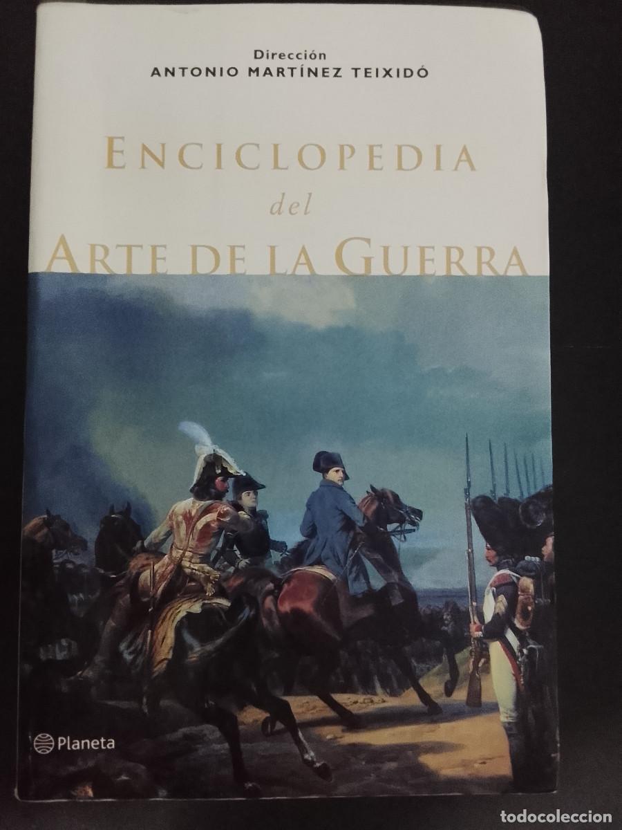 Militaria: VV.AA. (Antonio Mart&iacute;nez Teixid&oacute;, dir.) Enciclopedia del arte de la guerra (Editorial Planeta. 2001)