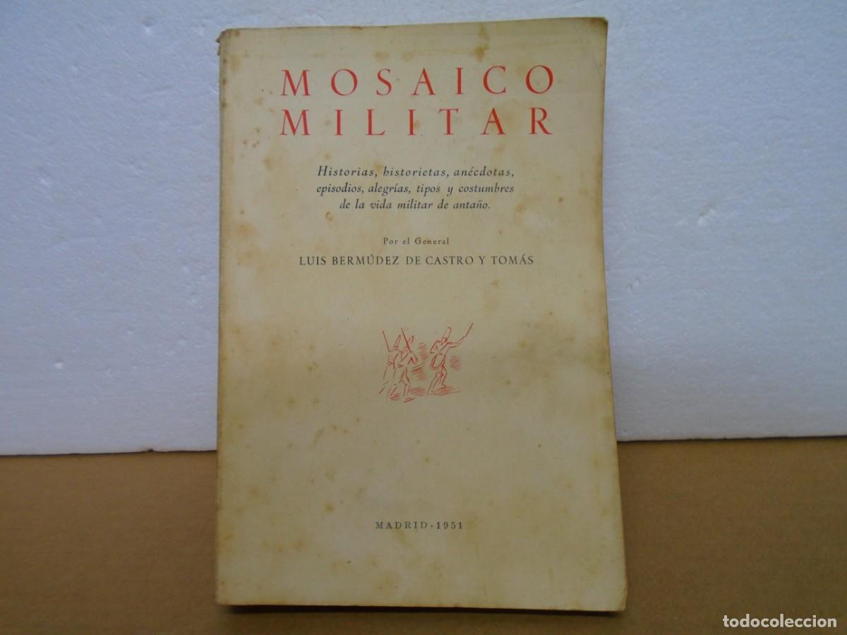 Militaria: MOSAICO MILITAR/LUIS BERMUDEZ DE CASTRO Y TOMAS/MADRID 1951/477 PAGINAS + INDICE.