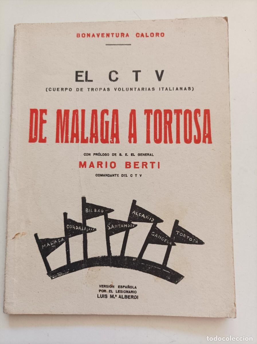 Militaria: De M&aacute;laga a Tortosa: el C.T.V. (Cuerpo de Tropas Voluntarias Italianas). Bonaventura Caloro. 1938
