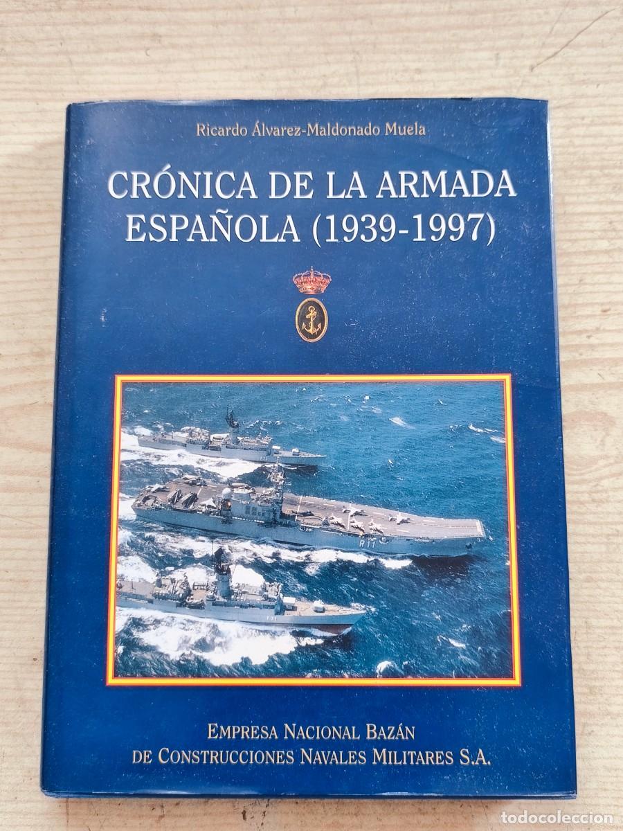Militaria: Cr&oacute;nica de la Armada Espa&ntilde;ola (1939-1997) - Ricardo &Aacute;lvarez-Maldonado Muela - 1997 - Baz&aacute;n