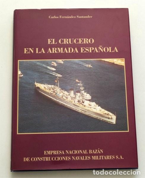 Militaria: El crucero en la Armada Espa&ntilde;ola. Empresa Nacional Baz&aacute;n de Construcciones Navales Militares, S.A.