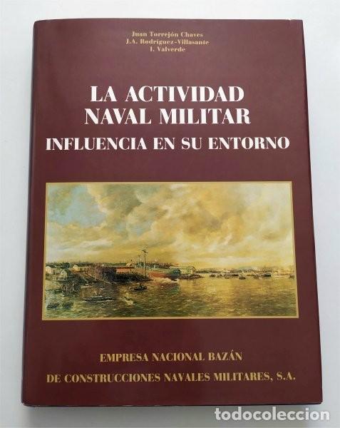 Militaria: La actividad naval militar. Influencia en su entorno. Baz&aacute;n. San Fernando (C&aacute;diz), Ferrol, Cartagena