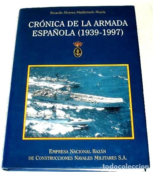 Militaria: Cr&oacute;nica de la Armada Espa&ntilde;ola (1939-1997) Empresa Nacional Baz&aacute;n Construcciones Navales Militares SA
