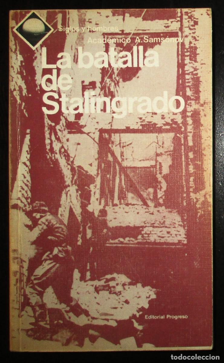 Militaria: A. SAMS&Oacute;NOV. LA BATALLA DE STALINGRADO. EDITORIAL PROGRESO. MOSC&Uacute;, 1986. PRIMERA EDICI&Oacute;N.