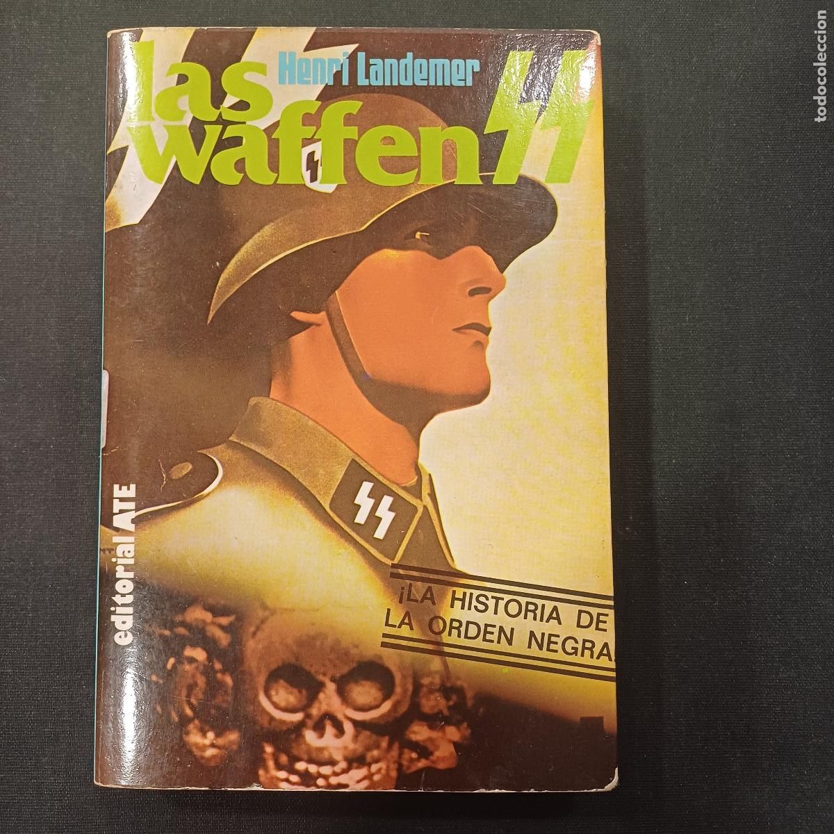 Militaria: LAS WAFFEN SS/LA HISTORIA DE LA ORDEN NEGRA/HENRI LANDEMER.