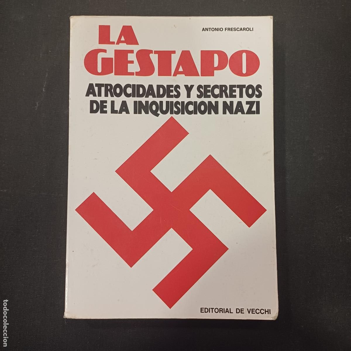 Militaria: LA GESTAPO/ATROCIDADES Y SECRETOS DE LA INQUISICION NAZI.