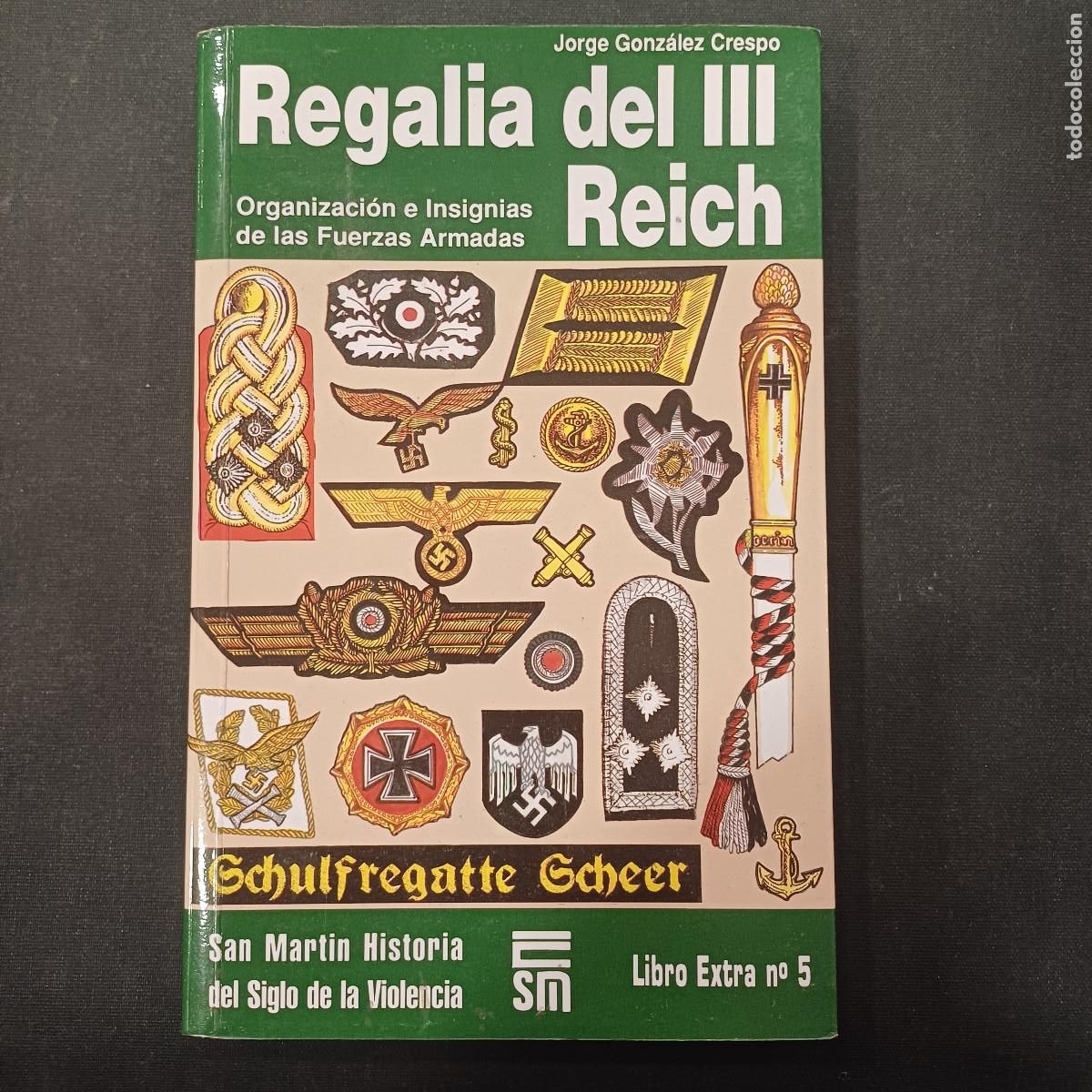 Militaria: REGALIA DEL III REICH/ORGANIZACION E INSIGNIAS DE LAS FUERZAS ARMADAS.