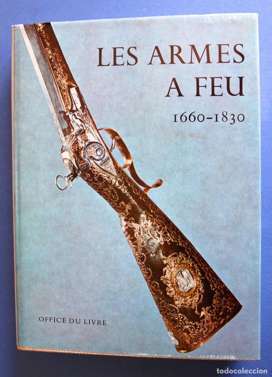 Militaria: Les Armes a Feu 1660 - 1830 Las Armas de Fuego
