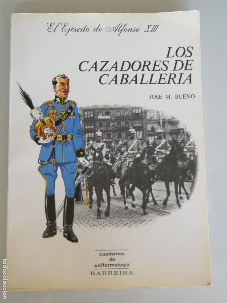 Militaria: LIBRO UNIFORMOLOG&Iacute;A MILITAR. UNIFORMES ALFONSO XIII LOS CAZADORES DE CABALLER&Iacute;A. 40P. 160GR