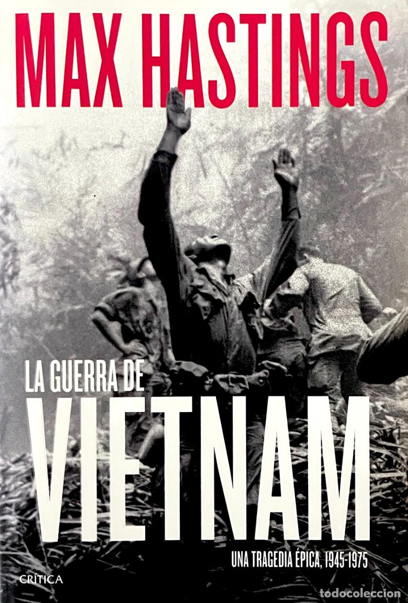 Militaria: LA GUERRA DEL VIETNAM. Max Hastings. 1&ordf; EDICI&Oacute;N. TAPA DURA CON SOBRECUBIERTAS.