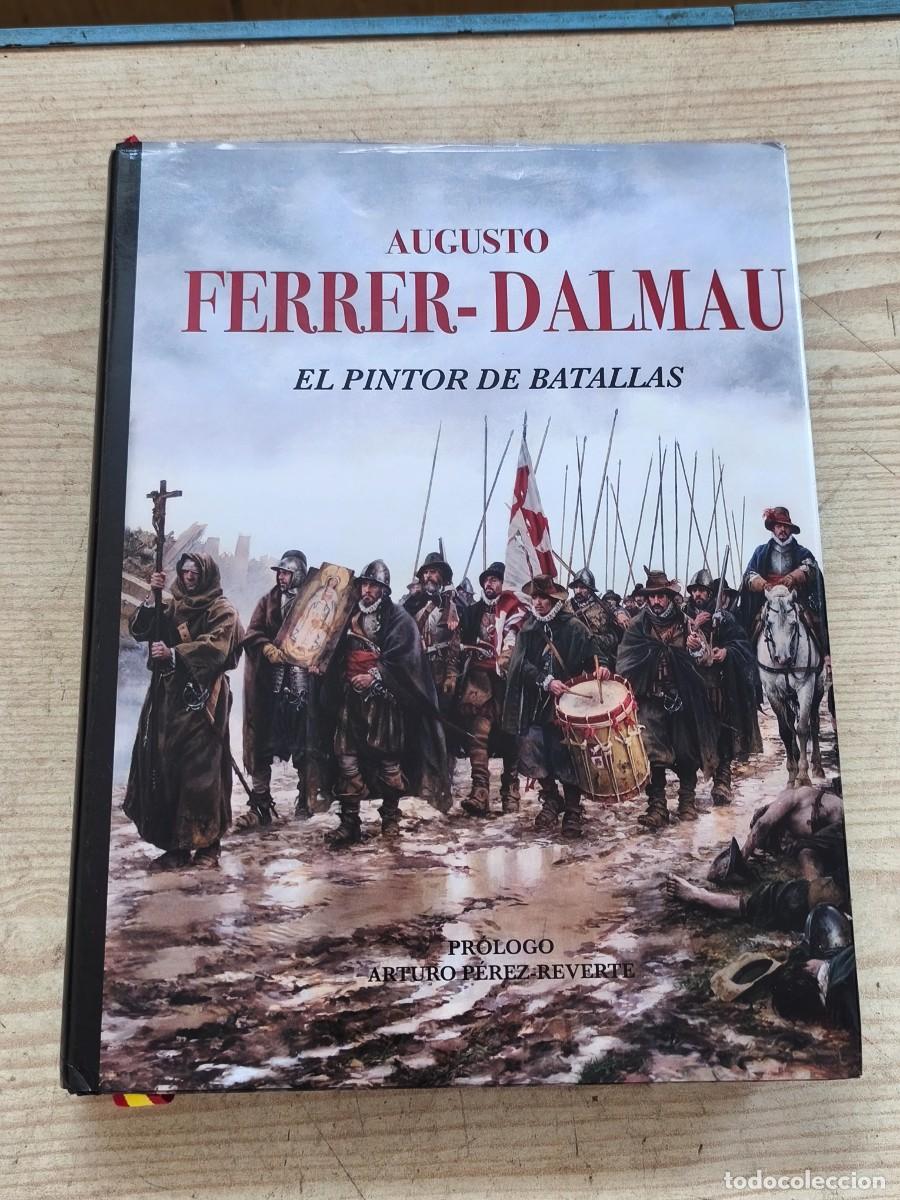 Militaria: Augusto Ferrer-Dalmau - El pintor de batallas - 2017 - Ediciones & Escultura Hist&oacute;rica