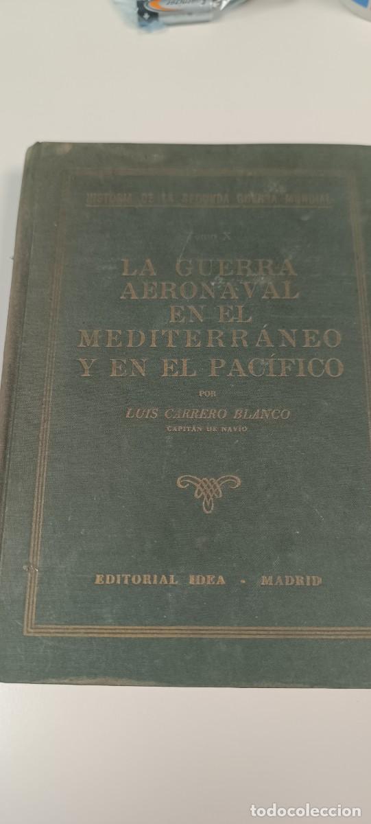 Militaria: LIBRO 1947 LA GUERRA AERONAVAL EN EL MEDITERR&Aacute;NEO Y EN EL PAC&Iacute;FICO POR LUIS CARRERO BLANCO,