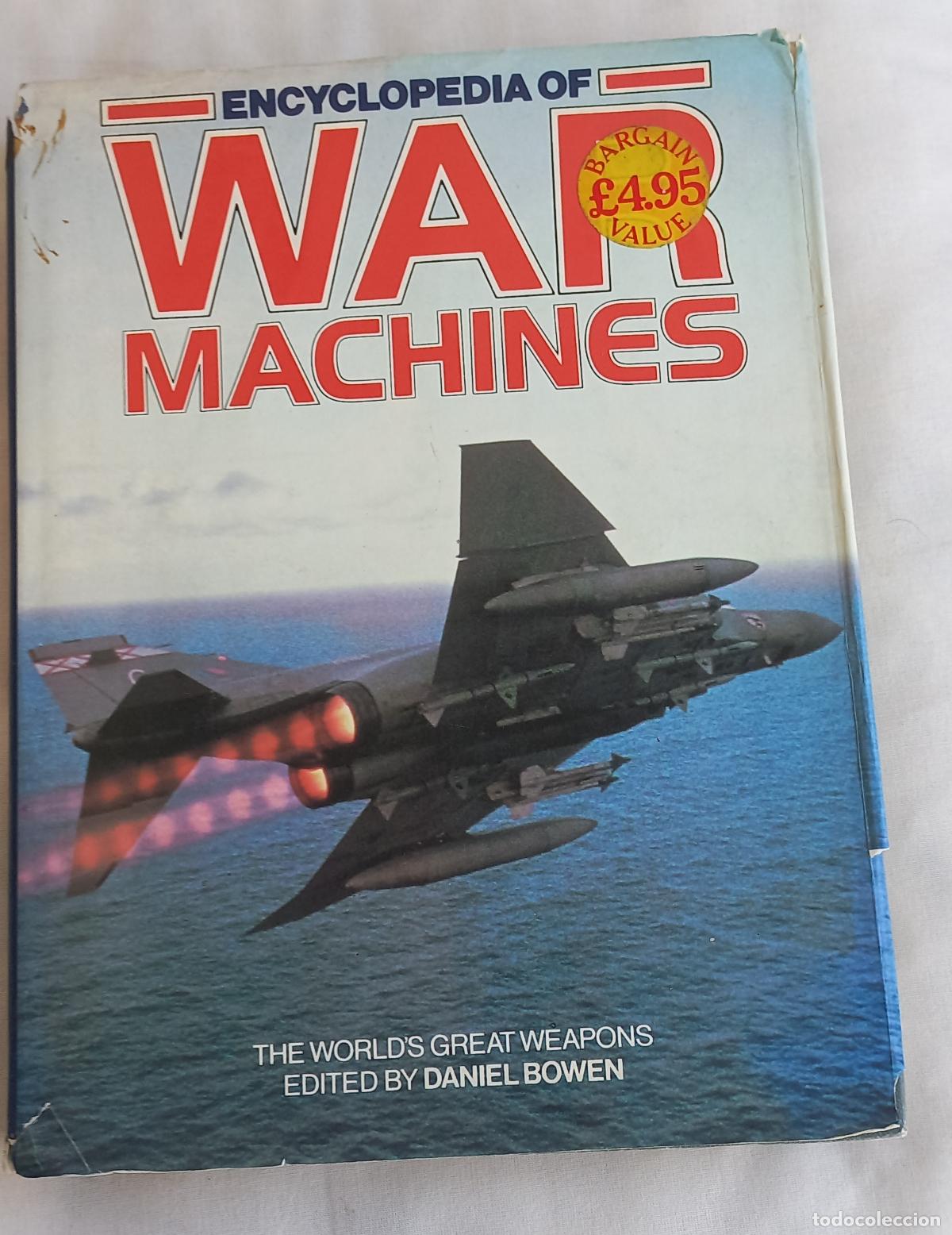 Militaria: Encyclopedia of War Machines: An Historical Survey of the World's Great Weapons, Danie Bowen