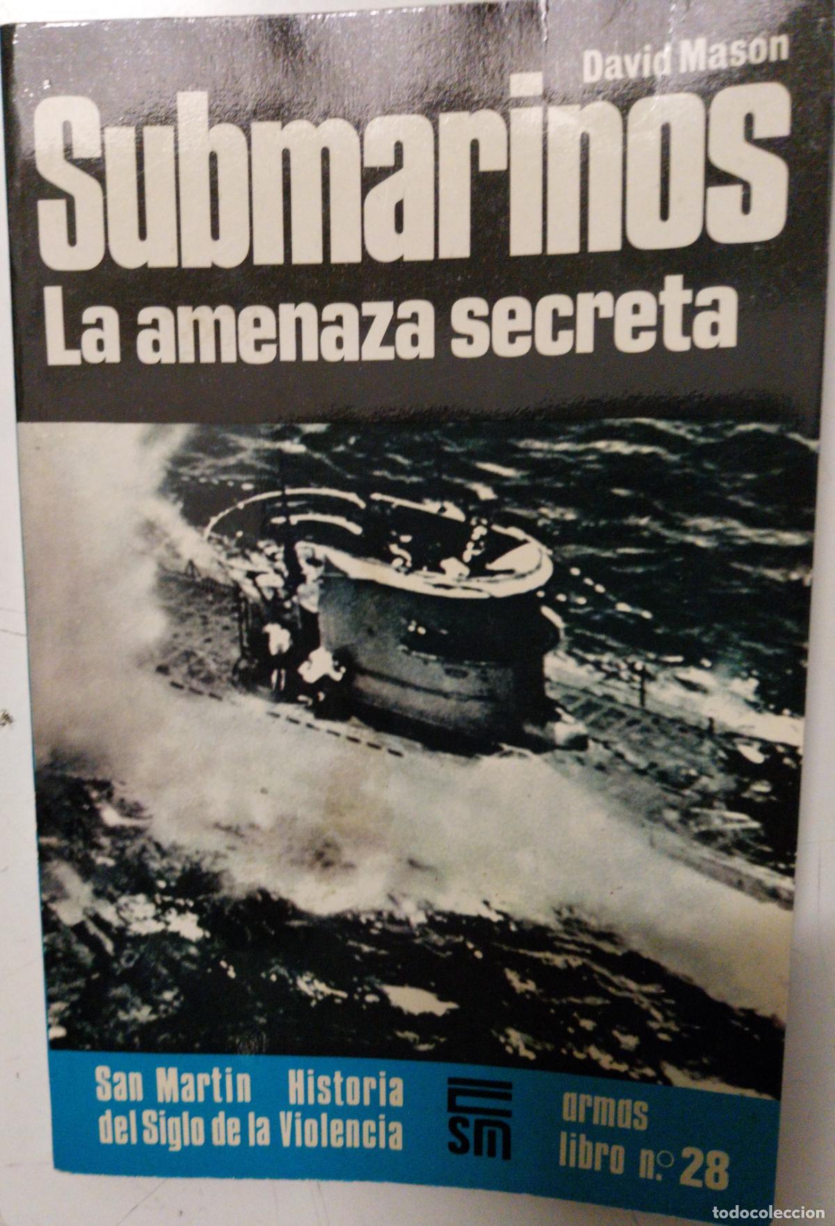 Militaria: submarinos. la amenaza secreta