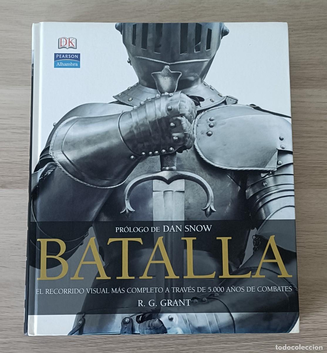 Militaria: BATALLA, R.G. Grant, El Recorrido Visual a trav&eacute;s de 5000 a&ntilde;os de Combates, Pr&oacute;logo de Dan Snow