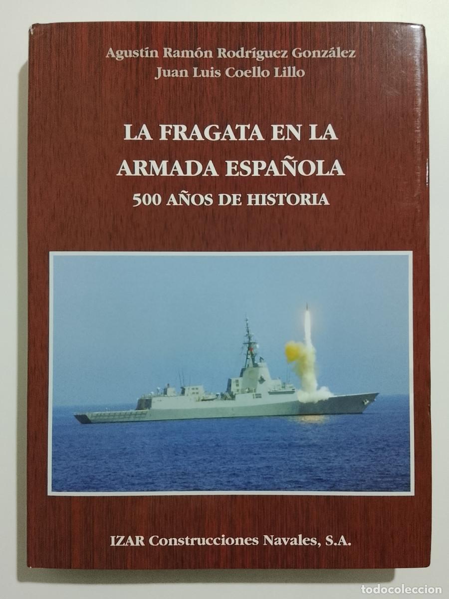 Militaria: Agust&iacute;n Ram&oacute;n Rodr&iacute;guez y Juan Luis Coello: La fragata en la Armada Espa&ntilde;ola. 500 a&ntilde;os de historia