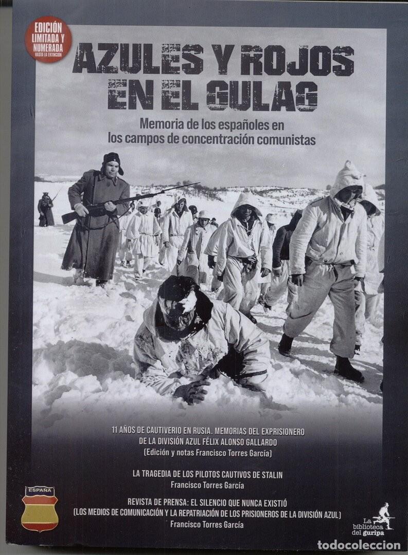 Militaria: AZULES Y ROJOS EN EL GULAG. MEMORIA DE LOS ESPA&Ntilde;OLES EN LOS CAMPOS DE CONCENTRACI&Oacute;N COMUNISTAS.