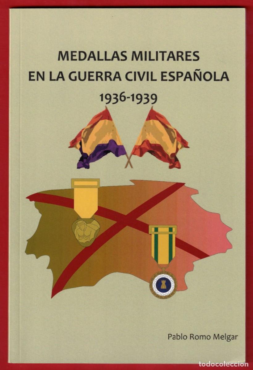 Militaria: MEDALLAS MILITARES EN LA GUERRA CIVIL ESPA&Ntilde;OLA - 1936-1939 Pablo Romo Melgar -