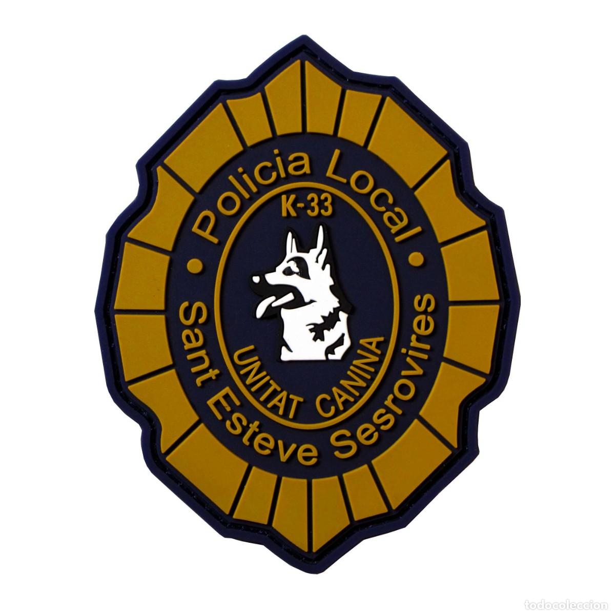 Militaria: PARCHE POLICIA LOCAL - UNITAT CANINA K-33 - SANT ESTEVE SESROVIRES