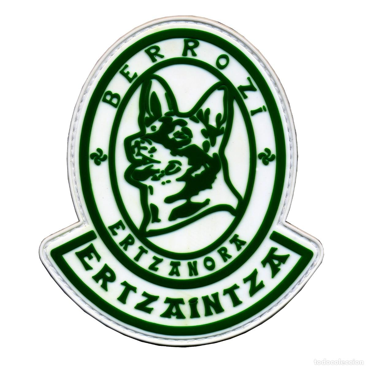 Militaria: PARCHE ERTZAINTZA BERROZI ERTZANORA - UNIDAD CANINA