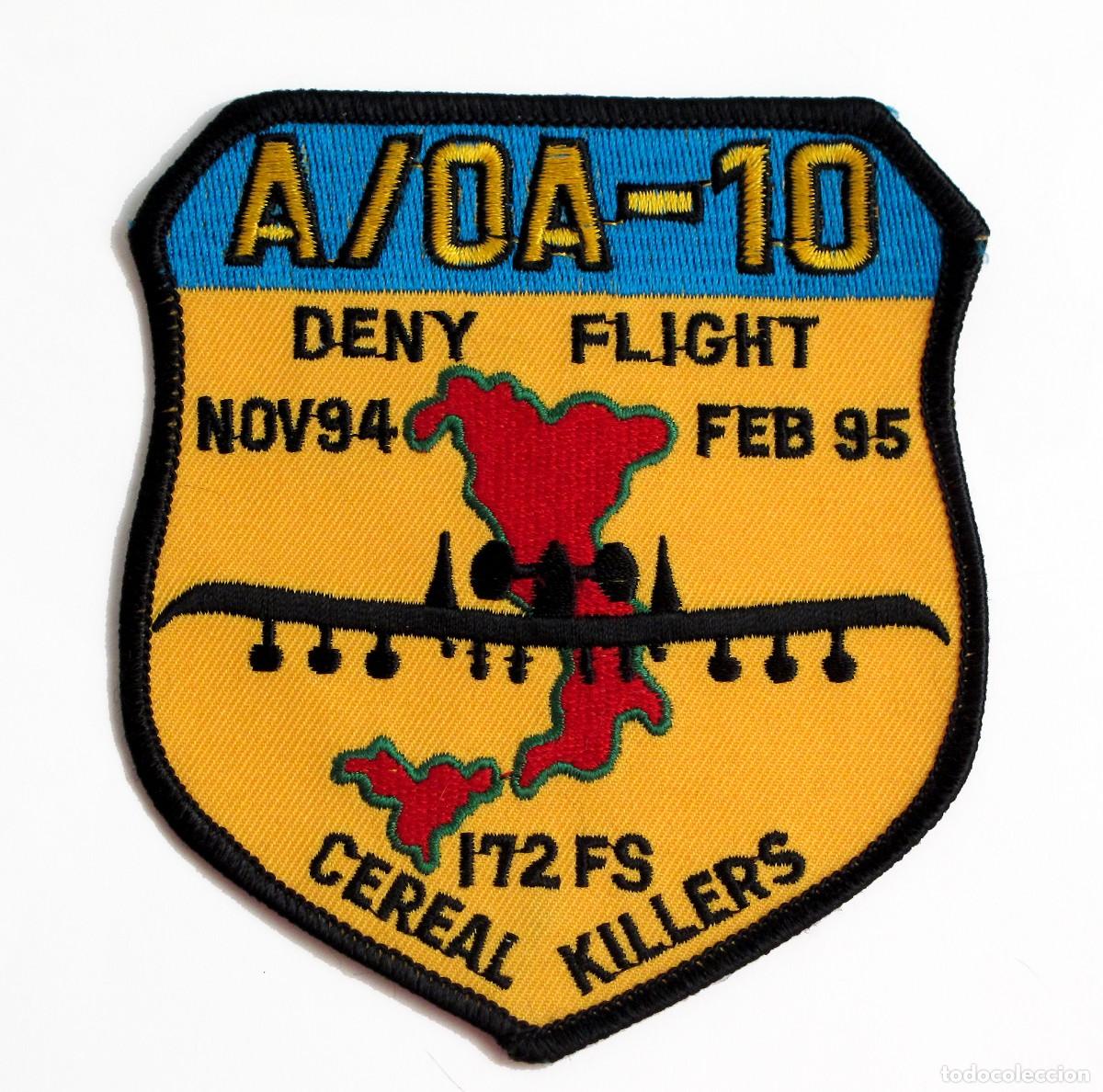 Militaria: PARCHE DENY FLIGHT - OPERACIONES AEREAS NOV94 - FEB 97 - A/0A-10 - BOSNIA - 172 FS CEREAL KILLERS