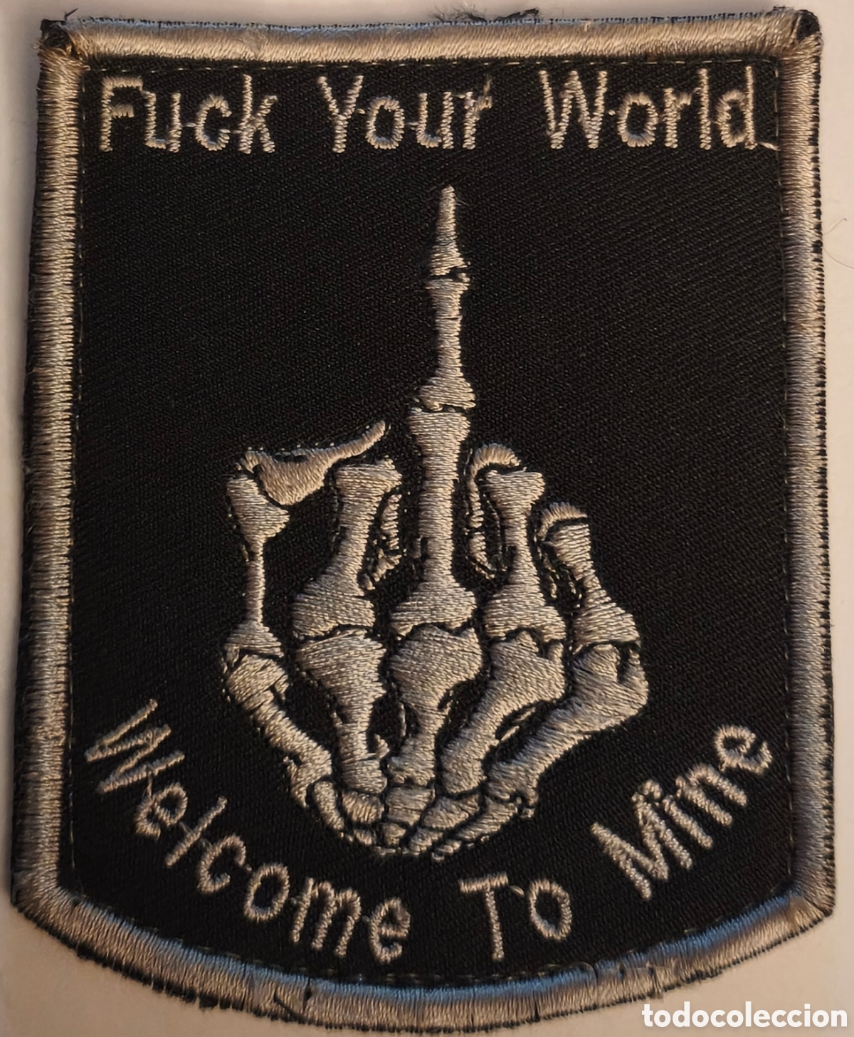 Militaria: PARCHE EMBLEMA DE BRAZO BORDADO CON VELCRO FUCK YOUR WORLD WELCOME TO MINE