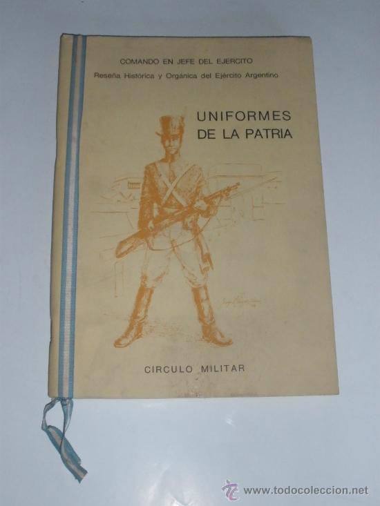 Militaria: UNIFORMES DE LA PATRIA - ARGENTINA - RESE&Ntilde;A HIST&Oacute;RICA Y ORG&Aacute;NICA DEL EJ&Eacute;RCITO ARGENTINO - 1972