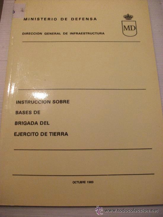 Military Antiques: INSTRUCCION SOBRE BASES DE BRIGADA DEL EJERCITO DE TIERRA . MINISTERIO DE DEFENSA. 1989