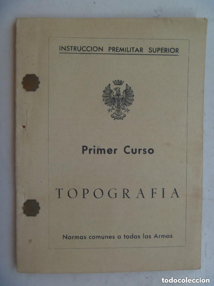 Militaria: IPS. , INSTRUCCION PREMILITAR SUPERIOR : TOPOGRAFIA , PRIMER CURSO . A&Ntilde;OS 50