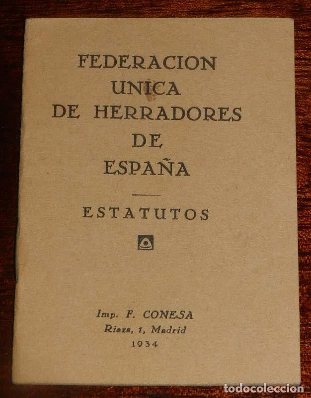 Militaria: FEDERACION UNICA DE HERRADORES DE ESPA&Ntilde;A, ESTATUTOS, IMP. F. CONESA, MADRID, A&Ntilde;O 1934, TIENE 21 PAG.