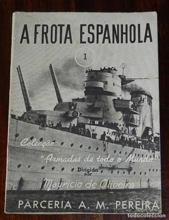Militaria: LA FLOTA ESPA&Ntilde;OLA, ARMADAS DE TODO EL MUNDO,MAURICIO DE OLIVEIRA, A FROTA ESPANHOLA I, 40 PAG. CON N