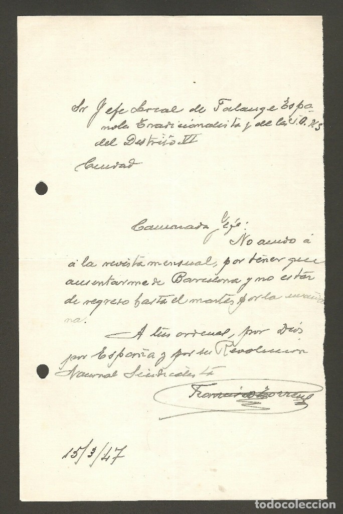 Military Antiques: MANUSCRITO CARTA DIRIGIDA JEFE LOCAL F.E.T.DISTRITO VI, AVISANDO AUSENCIA,1947,FIRMADA FCO.TORRENS