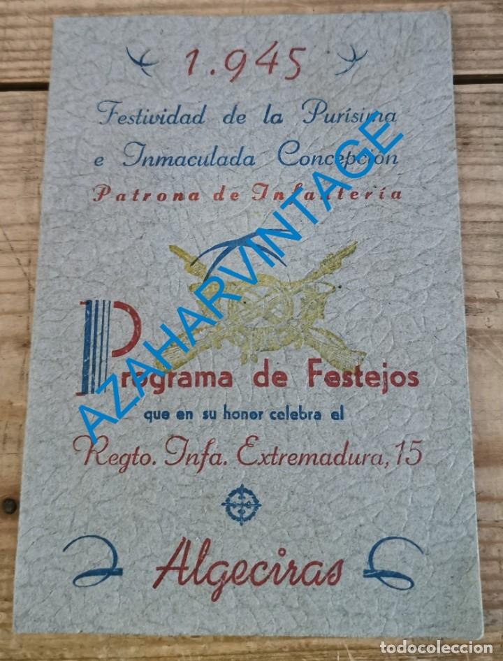 Militaria: ALGECIRAS, 1945, PROGRAMA FESTEJOS REGIMIENTO DE INFANTERIA EXTREMADURA 15, VER FOTOS