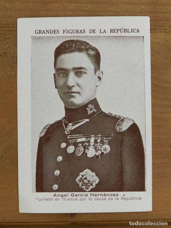 Militaria: GRANDES FIGURAS DE LA REPUBLICA, ANGEL GARCIA HERNANDEZ, FUSILADO EN HUESCA POR LA CAUSA DE LA REPUB